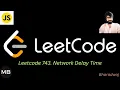 89 Leetcode 743 Network Delay Time Javascript