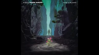 kygo ft imagine dragons born to be yours extended version 