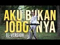 Download Lagu AKU BUKAN JODOHNYA - DJ TIK TOK VIRAL 2021