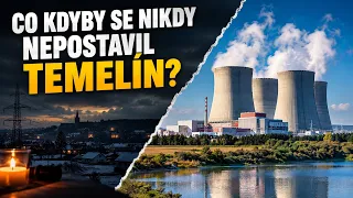 Co kdyby se nikdy nepostavil Temelín?