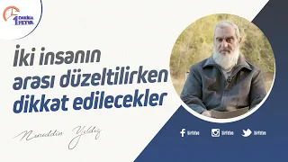 İki insanın arası düzeltilirken dikkat edilecekler