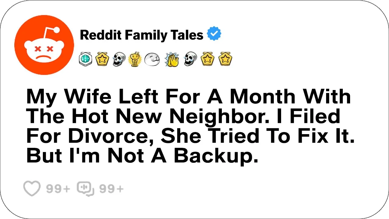 Outline Video My Wife Left For A Month With The Hot New Neighbor. I Filed For Divorce....- Best Reddit Stories