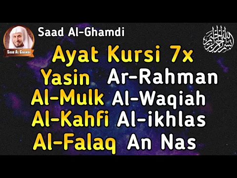 Download MP3 Surah Al Fatihah (Ayat Kursi) Yasin,Ar Rahman,Al Waqiah,Al Mulk,Al Kahfi \u0026 3 Quls By Saad Al Ghamdi