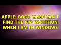 Apple Boot camp can t find the iso partition when I am in windows 2 Solutions
