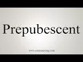 How To Say Prepubescent