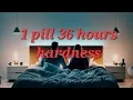1 pill 36 hours hardness