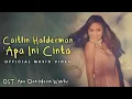 Caitlin Halderman – Apa Ini Cinta (OST. Aku Dan Mesin Waktu)