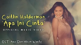 Download Caitlin Halderman – Apa Ini Cinta (OST. Aku Dan Mesin Waktu) MP3