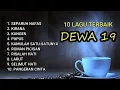 10 Lagu Terbaik Dewa 19 Sepanjang Masa | Playlist Nostalgia 