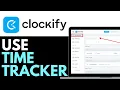 How To Use Clockify Time Tracker 2025 EASY GUIDE