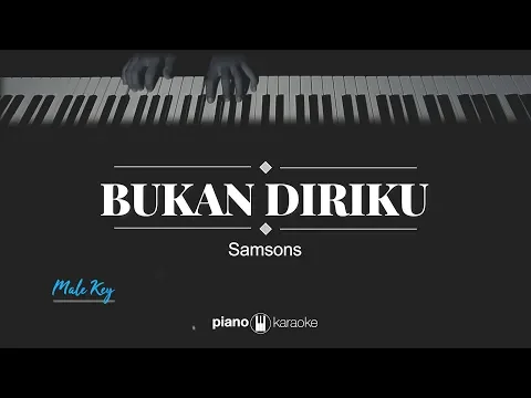Download MP3 Bukan Diriku (MALE KEY) Samsons (KARAOKE PIANO)