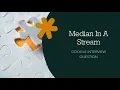 Median in a Stream Google Interview Question