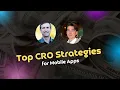 Top CRO Strategies for Mobile Apps