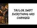 Download Lagu Taylor Swift - Everything has changed (feat. Ed Sheeran) (lyrics)