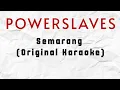 Download Lagu PowerSlaves - Semarang (Original Karaoke) HQ Audio