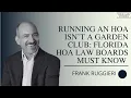 Running an HOA Isn t a Garden Club Florida HOA Law Boards Must Know HOA Attorney Frank Ruggieri