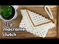 Macrame Clutch DIY EASY Step by Step Pattern