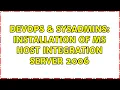 DevOps SysAdmins Installation of MS Host Integration Server 2006