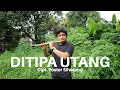 Download Lagu INSTRUMEN SERULING SEDIH - DITIPA UTANG