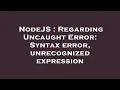 NodeJS Regarding Uncaught Error Syntax error unrecognized expression