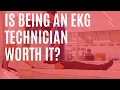 Is Being an EKG Technician Worth It