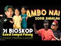 Download Lagu Film AMBO NAI SOPIR ANDALAN I Kawal Sampai Pulang I KOMEDI BUGIS