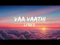 Vaa vaathi lyrics | Vaa vaathi |AA lyrics