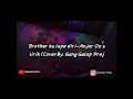 Download Lagu Anjar Ox's~ Brother ku lupa diri. Akustik (Cover.by GANG GELAP PROJECT) Video Lirik