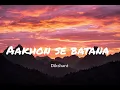 Aakhon se batana | Dikshant | slowed+reverb 
