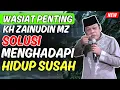 Download Lagu WASIAT EMAS KH ZAINUDIN MZ – SOLUSI HIDUP SUSAH \u0026 REZEKI SERET!