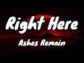 Download Lagu Ashes Remain - Right Here - Lyrics
