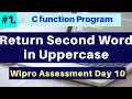 Return second word in uppercase Program to read second word and change to uppercase Wipro Day 10