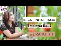 Lagu INGAT INGAT KAMU - COVER BY VERA KITTY -  (Remix bahasa dayak - Maingat Ikau)