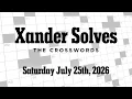 Saturday July 25th 2026 NYT Crossword Xander Solves