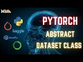 7-What is Pytorch s Abstract Dataset Class Overriding -