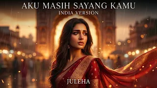 juleha aku masih sayang kamu india version 