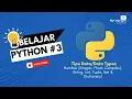 Belajar Python 003 - Mempelajari Tipe Data di Python Python Data Types