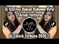 Lagu ISTRIMU BUKAN BABUMU - DJ VIRAL TIKTOK TERBARU 2026