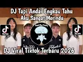 Lagu DJ TAPI ANDAI ENGKAU TAHU AKU SANGAT MERINDU || DJ MERINDUMU LAGI VIRALL TIKTOK 2026