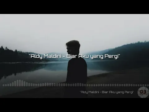 Download MP3 Lirik Lagu Biar Aku yang Pergi - Aldy Maldini