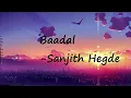 Baadal - Sanjith Hegde (Lyrics)