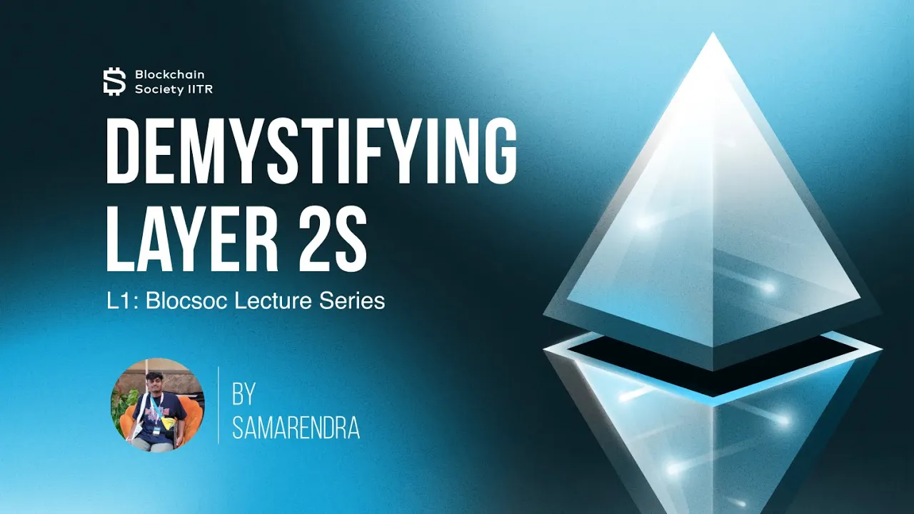 L1 - Demystifying Layer 2 | by Samarendra | BlocSoc Lecture Series