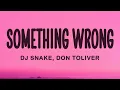 Download Lagu DJ Snake, Don Toliver - Something Wrong