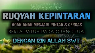 Download Ruqyah supaya anak pintar dan cerdas MP3