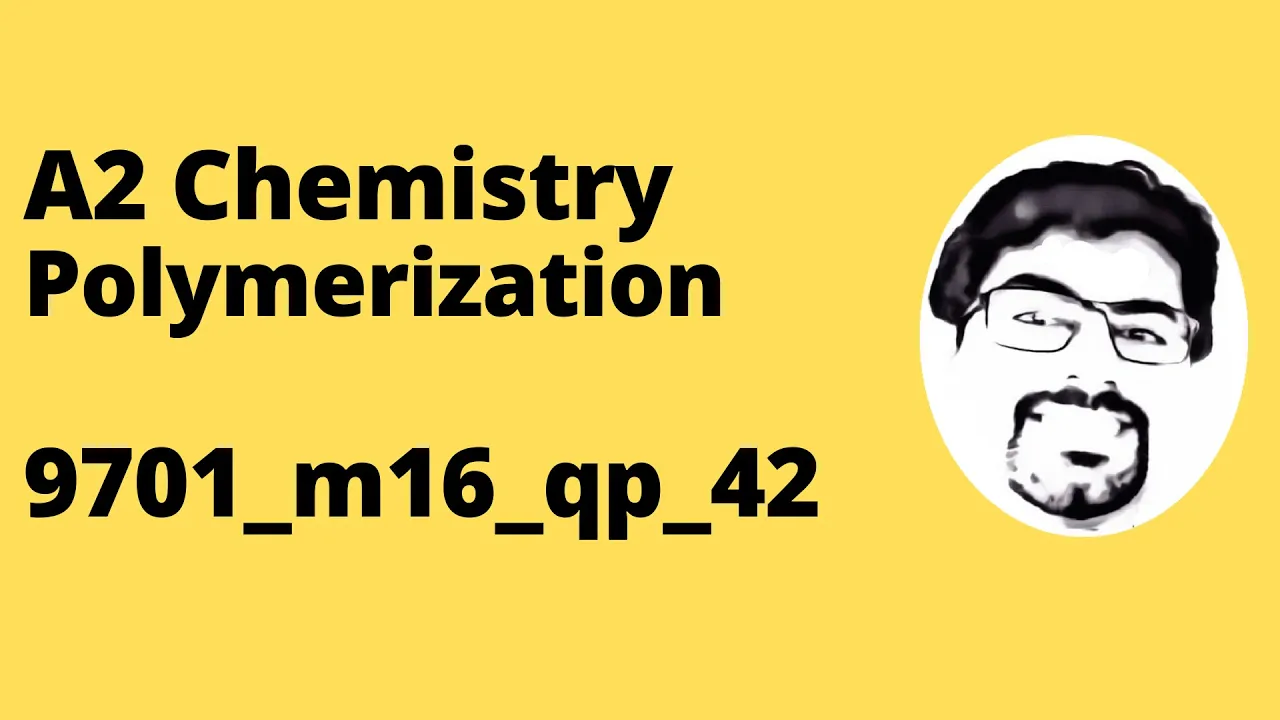 04 April 2022 - A2 Chemistry - 9701_m16_qp_42 - Past Paper Practice - Polymerization Questions