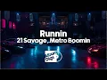 21 Savage, Metro Boomin - Runnin [Album Digs Visualizer]