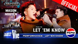 LET EM KNOW Mason Nguyễn Tung Flow đỉnh Khiến Người Nghe Nổi Da Gà Rap Việt 2024 Performance 