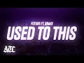 Download Lagu Future - Used to This (Lyrics) ft. Drake