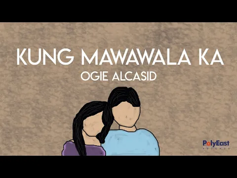 Download MP3 Ogie Alcasid - Kung Mawawala Ka - (Official Lyric Video)