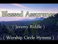 Download Lagu Blessed Assurance + Lyrics  by Jeremy Riddle / Worship Circle Hymms